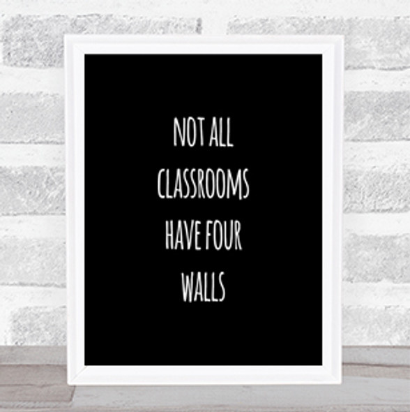 Not All Classrooms Quote Print Black & White