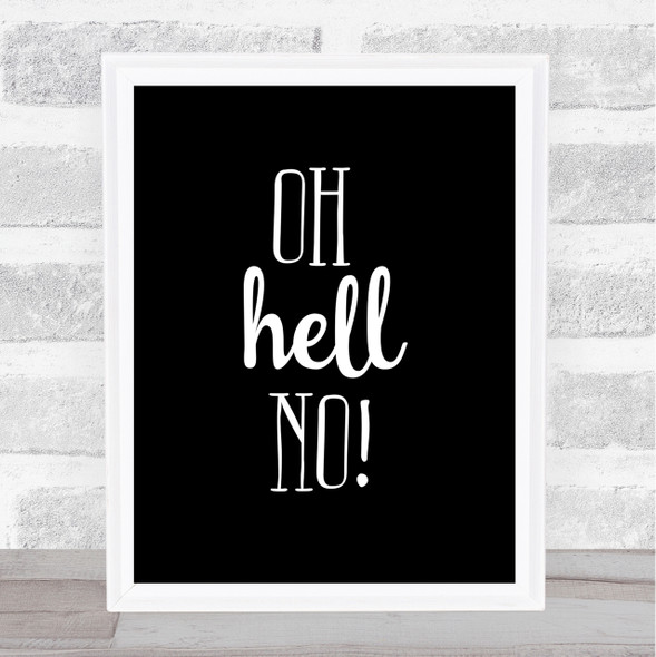 Oh Hell No Quote Print Black & White