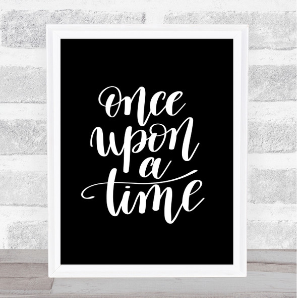 Once Upon A Time Quote Print Black & White