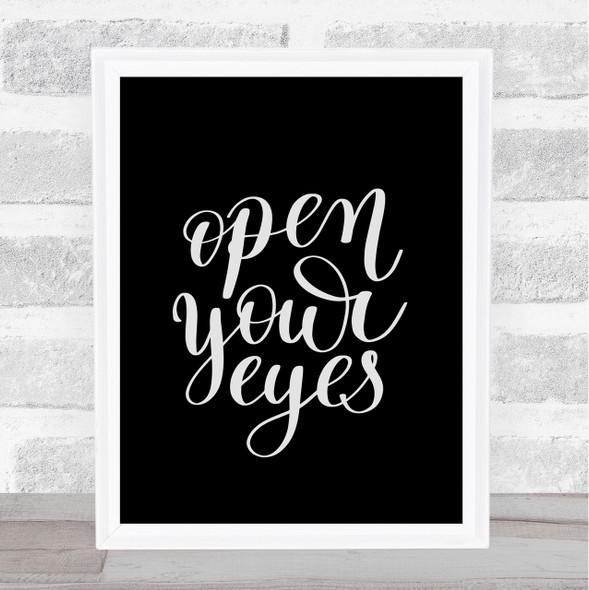 Open Your Eyes Quote Print Black & White