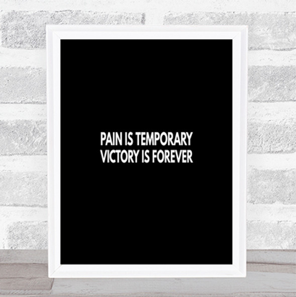 Pain Is Temporary Quote Print Black & White