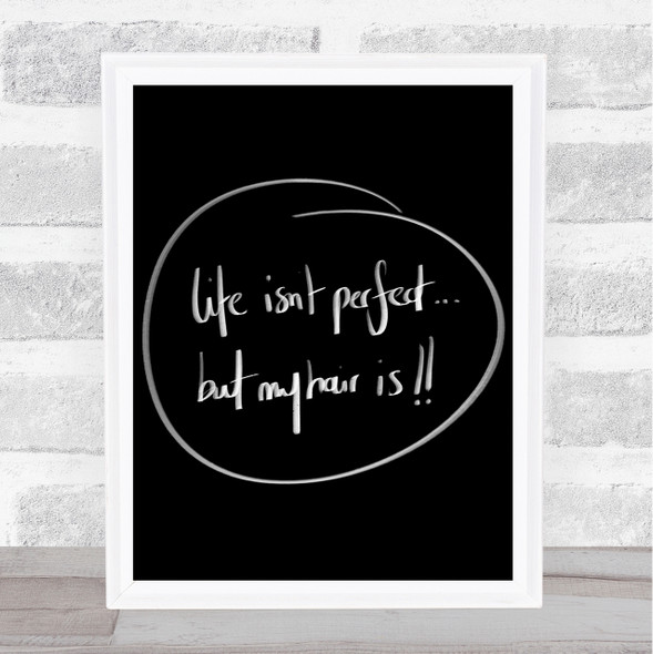 Perfect Hair Quote Print Black & White