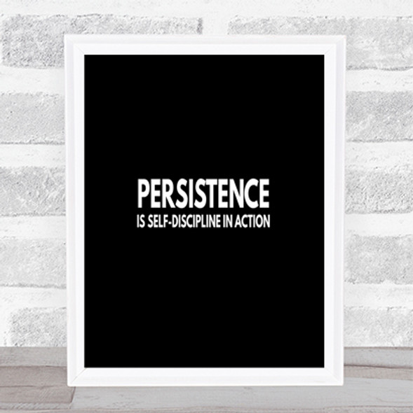 Persistence Is Self Discipline In Action Quote Print Poster Word Art Picture