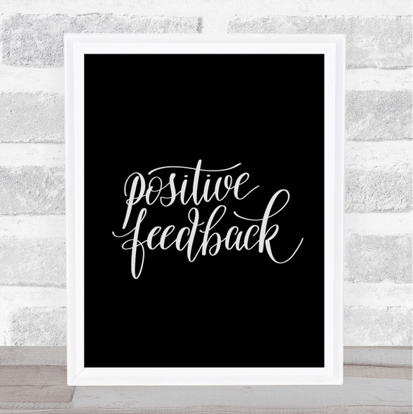 Positive Feedback Quote Print Black & White