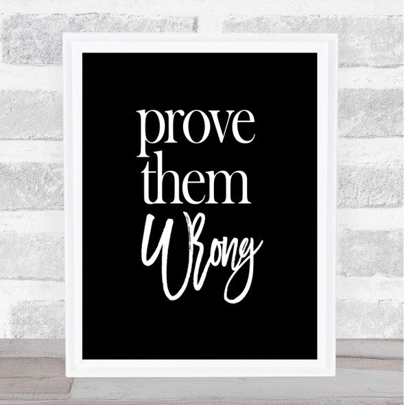 Prove Them Wrong Quote Print Black & White