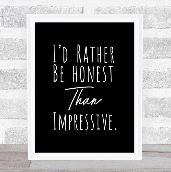 Rather Be Honest Quote Print Black & White