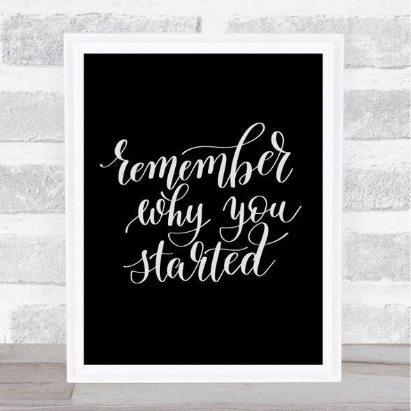Remember Why You Started Quote Print Black & White