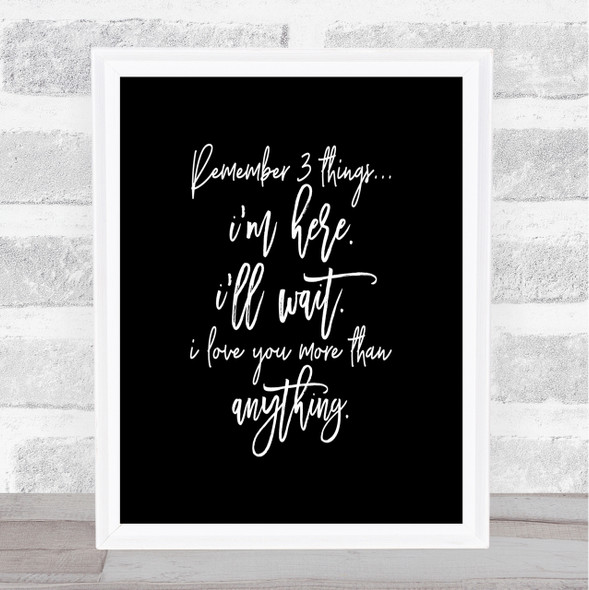 Remember 3 Things Quote Print Black & White
