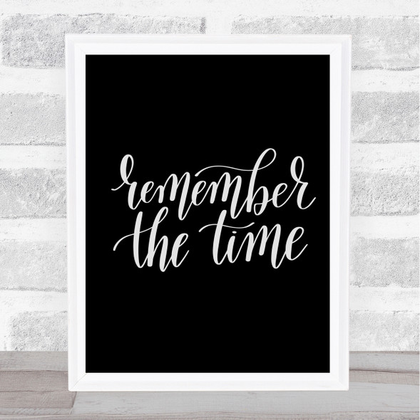 Remember The Time Quote Print Black & White