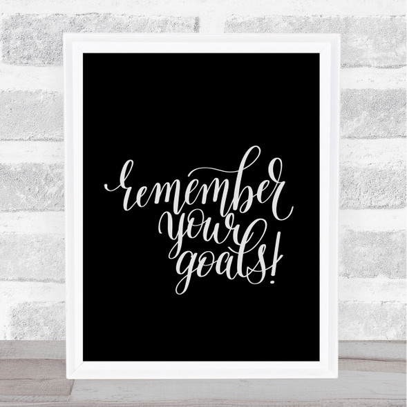 Remember Your Goals Quote Print Black & White