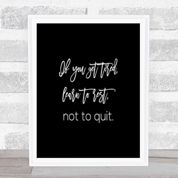 Rest Not Quit Quote Print Black & White