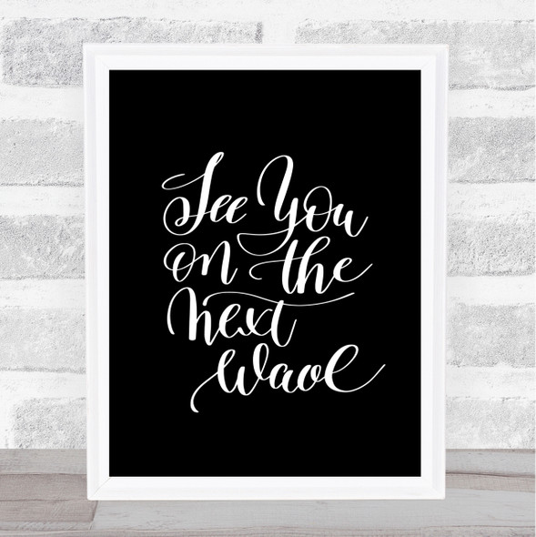 See You Next Wave Quote Print Black & White