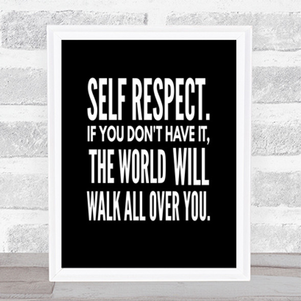 Self Respect Quote Print Black & White
