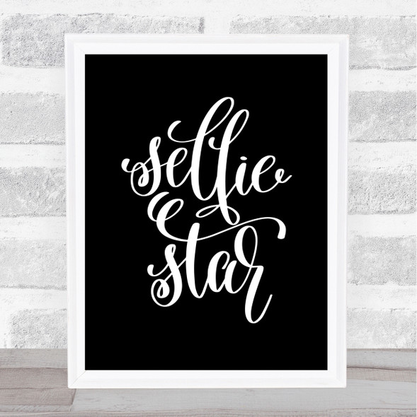 Selfie Star Quote Print Black & White