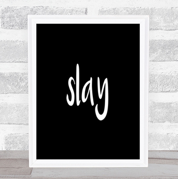 Slay Quote Print Black & White