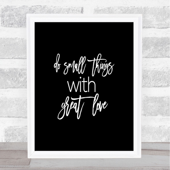 Small Things Quote Print Black & White