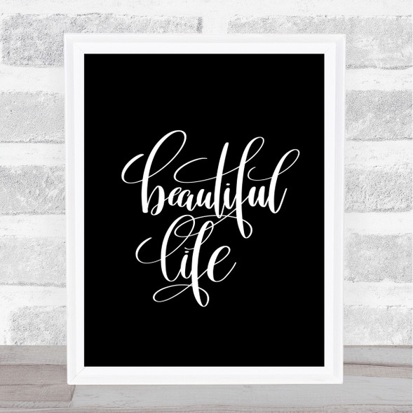 Beautiful Life Quote Print Black & White