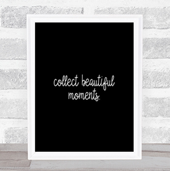 Beautiful Moments Quote Print Black & White