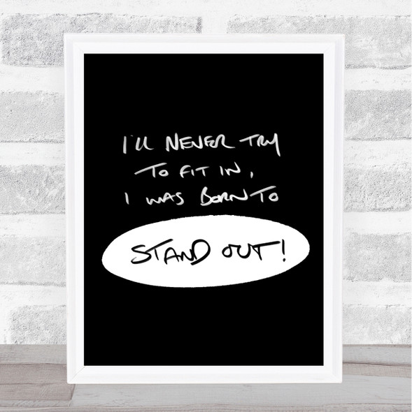Stand Out Quote Print Black & White