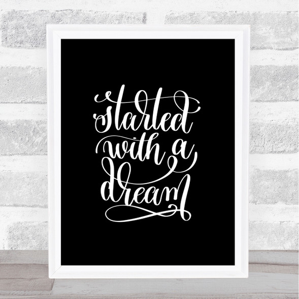 Started With A Dream Quote Print Black & White