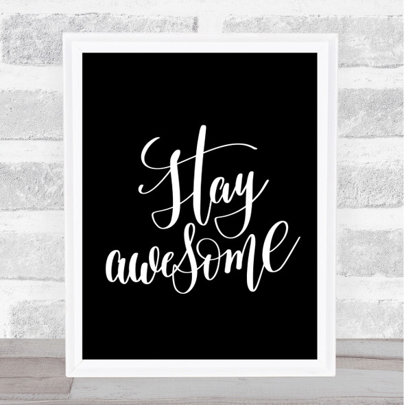 Stay Awesome Quote Print Black & White