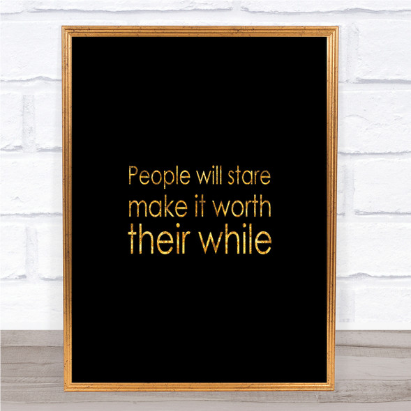 People Stare Quote Print Black & Gold Wall Art Picture