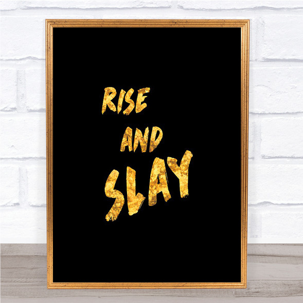 Rise And Slay Bold Quote Print Black & Gold Wall Art Picture