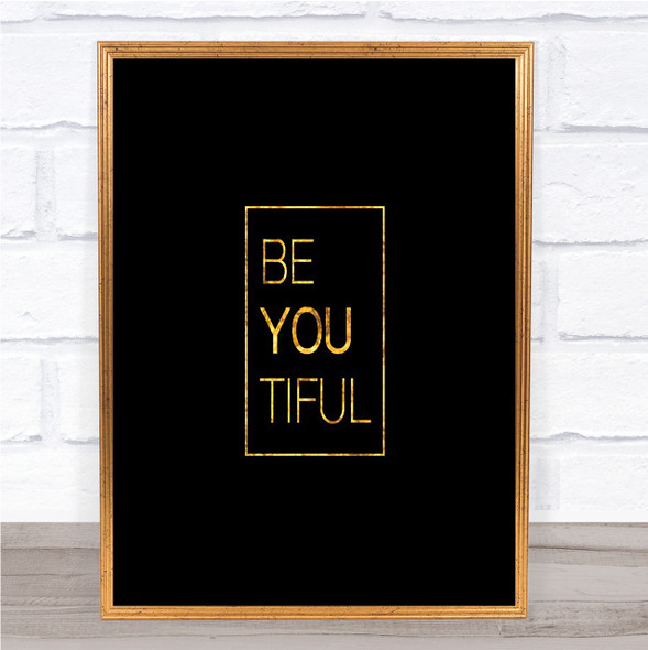Be You Tiful Quote Print Black & Gold Wall Art Picture