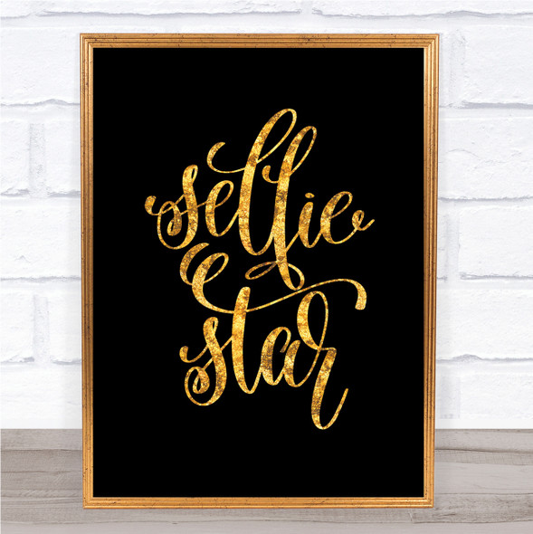 Selfie Star Quote Print Black & Gold Wall Art Picture