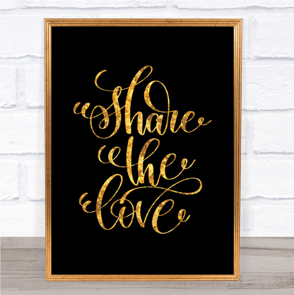 Share The Love Quote Print Black & Gold Wall Art Picture