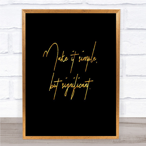 Simple But Significant Quote Print Black & Gold Wall Art Picture