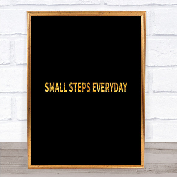 Small Steps Everyday Quote Print Black & Gold Wall Art Picture