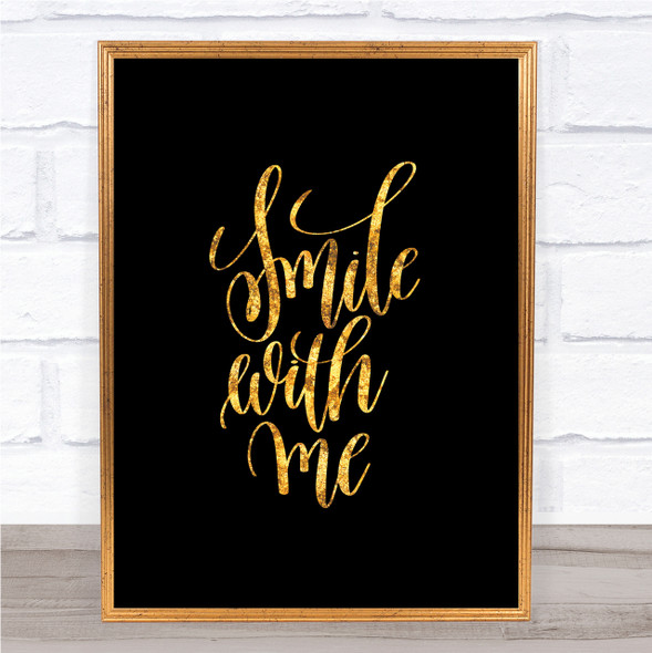 Smile With Me Quote Print Black & Gold Wall Art Picture