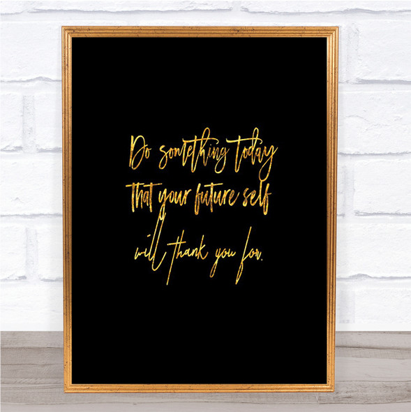 Something Today Quote Print Black & Gold Wall Art Picture