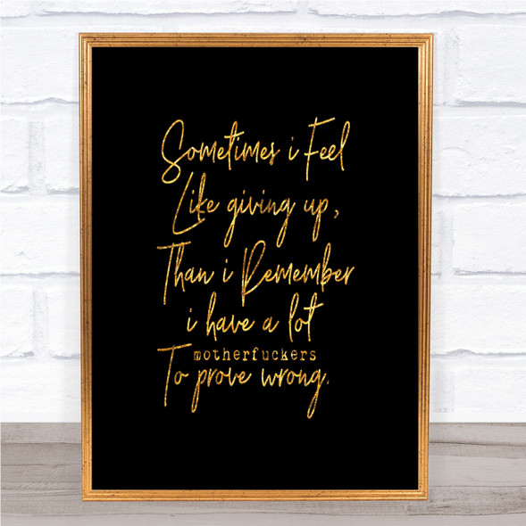 Sometimes I Feel Quote Print Black & Gold Wall Art Picture