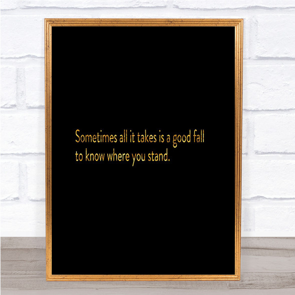Sometimes It Takes A Good Fall Quote Print Black & Gold Wall Art Picture