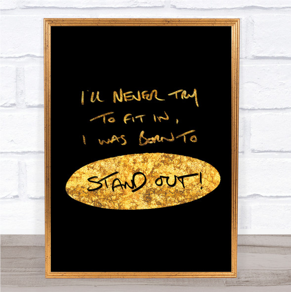 Stand Out Quote Print Black & Gold Wall Art Picture