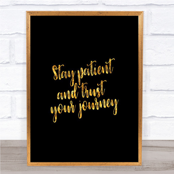 Stay Patient Quote Print Black & Gold Wall Art Picture