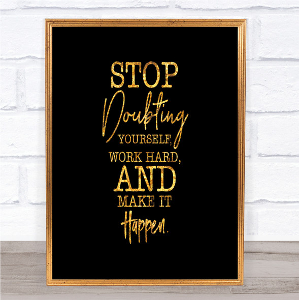 Stop Doubting Yourself Quote Print Black & Gold Wall Art Picture