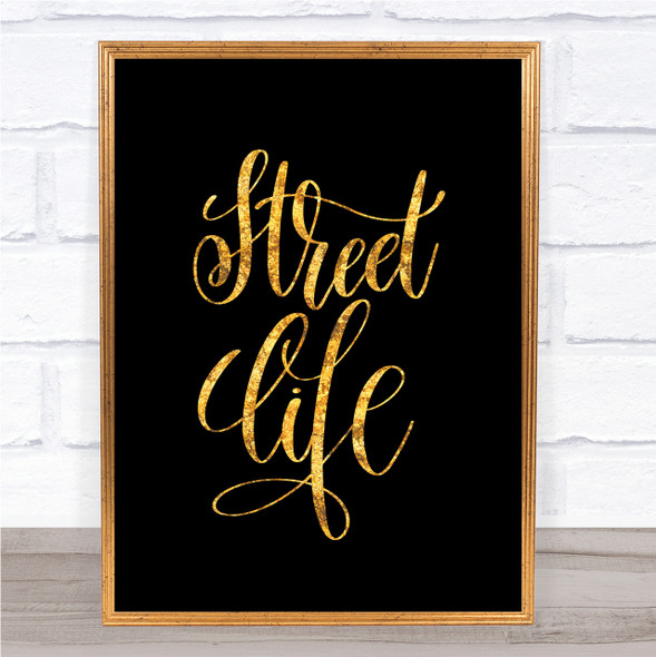 Street Life Quote Print Black & Gold Wall Art Picture