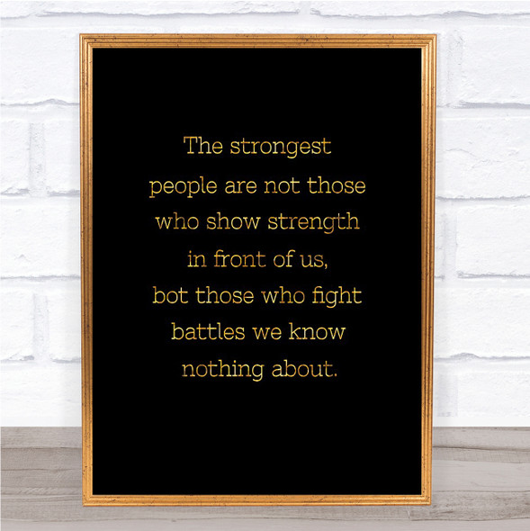 Strongest People Quote Print Black & Gold Wall Art Picture