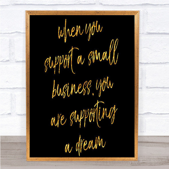 Support A Small Business Quote Print Black & Gold Wall Art Picture