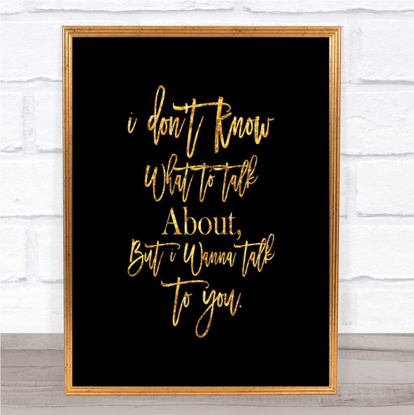 Talk To You Quote Print Black & Gold Wall Art Picture