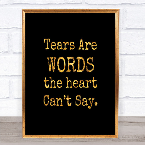 Tears Are Words Quote Print Black & Gold Wall Art Picture