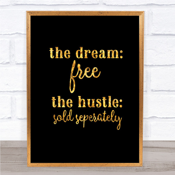 The Dream The Hustle Quote Print Black & Gold Wall Art Picture