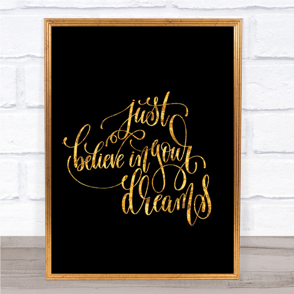 Believe In Your Dreams Quote Print Black & Gold Wall Art Picture