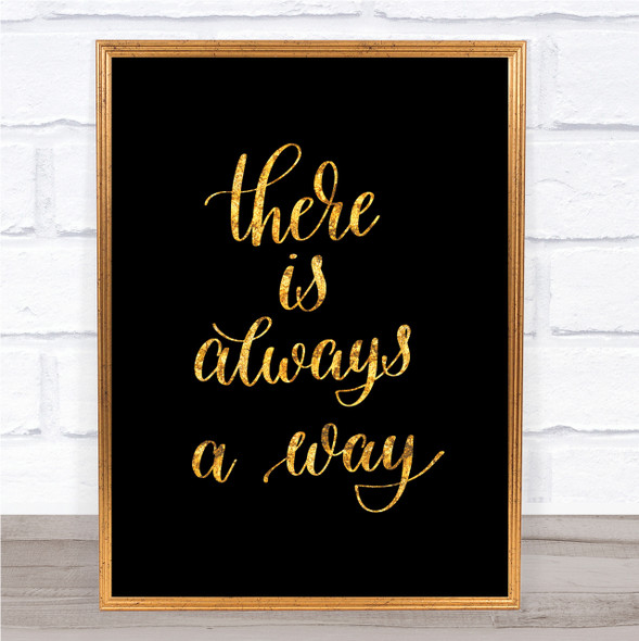 There Is Always A Way Quote Print Black & Gold Wall Art Picture