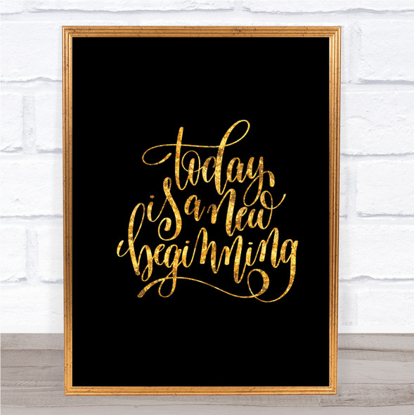 Today Is A New Beginning Quote Print Black & Gold Wall Art Picture