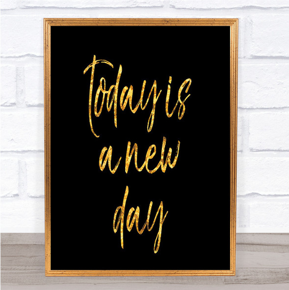 Today Is A New Day Quote Print Black & Gold Wall Art Picture