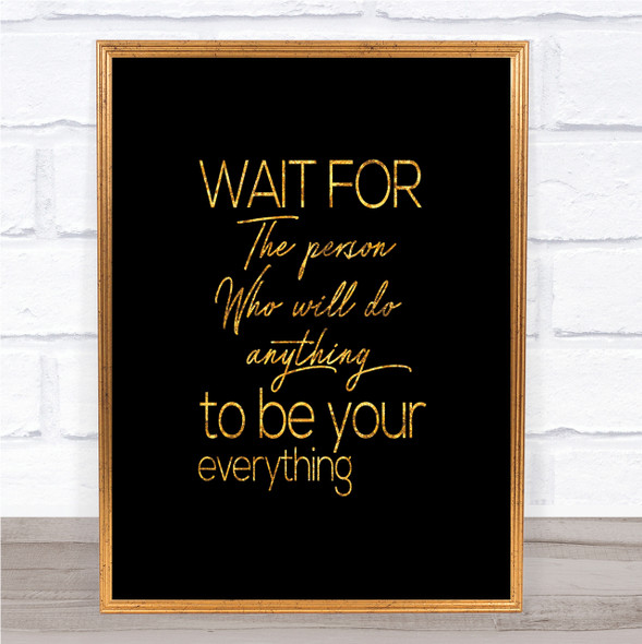 Wait For The Person Quote Print Black & Gold Wall Art Picture